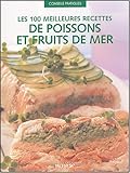 Les 100 meilleures recettes de poissons et fruits de mer by 