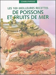 Les  100 meilleures recettes de poissons et fruits de mer