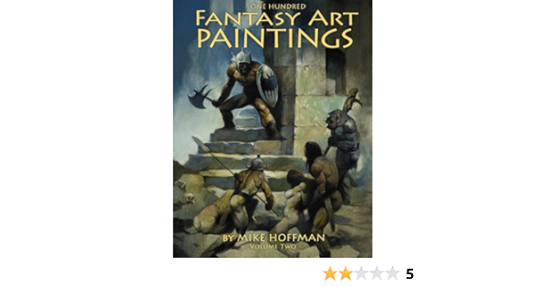 Amazon Com One Hundred Fantasy Art Paintings Volume 2 9781500526993 Hoffman Mike Books