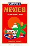 Choose Mexico: Live Well on $600 a Month (5th ed) by 