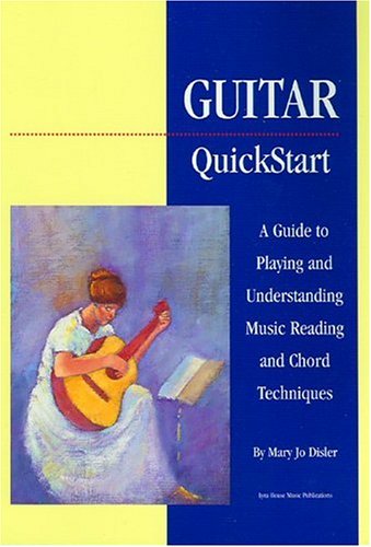 Guitar Quickstart: A Guide to Playing and Understanding Music Reading and Chord Techniques