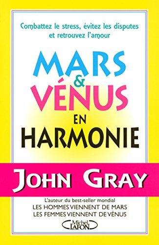 Mars et Vénus en harmonie: Combattez le stress, évitez les disputes et retrouvez l'amour by Dewandre Corinne Gray John (Paperback)