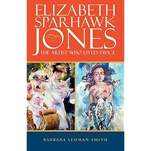 Elizabeth Sparhawk-Jones: The Artist Who Lived Twice