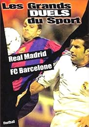 Les Grands Duels Du Sport - Football - Real Madrid / Fc Barcelone