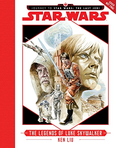 Journey to Star Wars: The Last Jedi The Legends of Luke Skywalker (Star Wars: Journey to Star Wars: the Last Jedi)