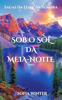 Livro Sob o Sol da Meia-Noite (Sagas da Luz e da Sombra Livro 1)