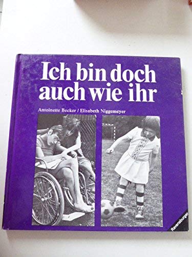 Ich Bin Doch Auch Wie Ihr Amazon De Becker Antoinette Niggemeyer Elisabeth Bucher