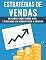 Livro ESTRATÉGIAS DE VENDAS: Venda Mais e Posicione Seu Negócio Para o Sucesso