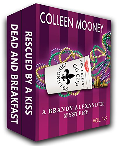 The New Orleans Go Cup Chronicles, Vol. 1-2: Rescued By A Kiss Book 1, Dead And Breakfast Book 2 by [Mooney, Colleen]