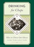 Drinking for Chaps: How to Choose One's Booze by 