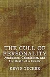 The Cull of Personality: Ayahuasca, Colonialism, and the Death of a Healer by