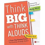 Think Big With Think Alouds, Grades K-5: A Three-Step Planning Process That Develops Strategic Readers (Corwin Literacy)