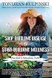 Stop Battling Disease and Start Building Wellness: Your Guide to Extraordinary Health by Tonijean Kulpinski CBHC