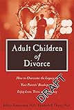 Adult Children of Divorce: How to Overcome the Legacy of Your Parents' Break-up and Enjoy Love, Trust, and Intimacy