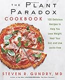 The Plant Paradox Cookbook: 100 Delicious Recipes to Help You Lose Weight, Heal Your Gut, and Live Lectin-Free