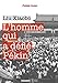 L'homme qui a défié Pékin : Liu Xiaobo by Pierre Haski
