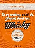 Tu ne mettras point de glaçons dans ton whisky : Les 365 lois (perfois contradictoires) de l'amateu by