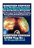 HABITUER CERVEAU Aux Meilleurs Secrets Des Gens Super Optimistes: LIVRE De Développement Personnel à Succès (French Edition) by docpolyvalent doc polyvalent, doc polyvalent docpolyvalent