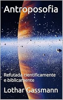 Livro Antroposofia: Refutada cientificamente e biblicamente