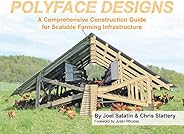 Polyface Designs: A Comprehensive Construction Guide for Scalable Farming Infrastruture