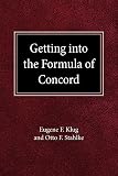 Getting Into the Formula of Concord by Eugene F Klug