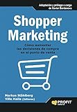 SHOPPER MARKETING: Cómo aumentar las decisiones de compra en el punto de venta (Spanish Edition)
