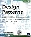 Design Patterns - les 23 Modeles de Conception : Description et Solution Illustrée en Uml 2 et Java by