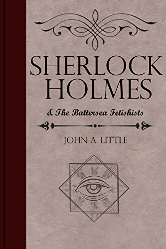 Sherlock Holmes and the Battersea Fetishists (The Final Tales of Sherlock Holmes Book 10)