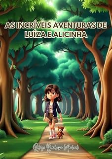 Livro As Incríveis Aventuras de Luíza e Alicinha: Uma História de Coragem e Imaginação