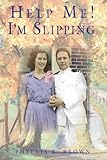 Help Me! I'm Slipping (New Edition) by Phyllis R. Brown