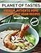 Planet of Tastes: Vietnam. Authentic Home 25 Southeast Asian Recipes