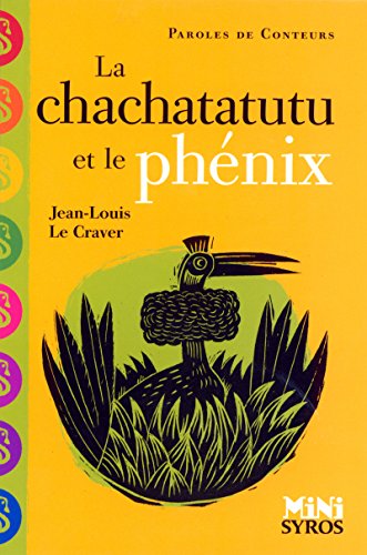 La chachatatutu et le phénix by Jean-Louis Le Craver