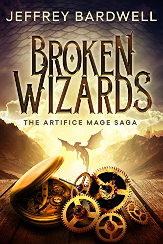 Broken Wizards (The Artifice Mage Saga Book 1)