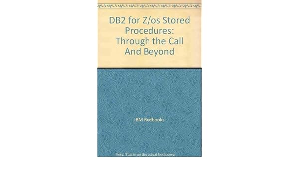 Db2 For Zos Stored Procedures Through The Call And Beyond - 