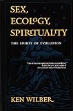 Sex, Ecology, Spirituality: The Spirit of Evolution