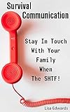 Survival Communication: Stay In Touch With Your Family When The SHTF!: (Survival Guide, Prepper's Guide) (Prepping Books)
