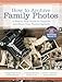 How to Archive Family Photos: A Step-by-Step Guide to Organize and Share Your Photos Digitally