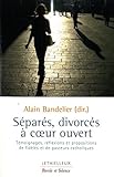 SÃ©parÃ©s, divorcÃ©s Ã  coeur ouvert (French Edition) by 