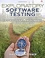 Exploratory Software Testing: Tips, Tricks, Tours, and Techniques to Guide Test Design