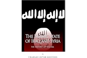 The Islamic State of Iraq and Syria: The History of ISIS/ISIL