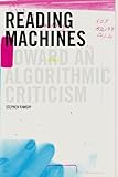 Reading Machines: Toward an Algorithmic Criticism (Topics in the Digital Humanities) by Stephen Ramsay