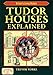 Tudor Houses Explained (Britain's Living History) by Trevor Yorke