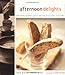 Afternoon Delights: Coffeehouse Favorites: Cookies & Coffee Cake, Brownies & Bars, Scones & More by James McNair, Andrew Moore
