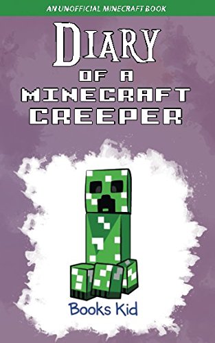 Diary of a Minecraft Creeper: An Unofficial Minecraft Book