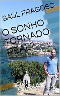 Livro O SONHO TORNADO REAL?: SAÚL FRAGOSO