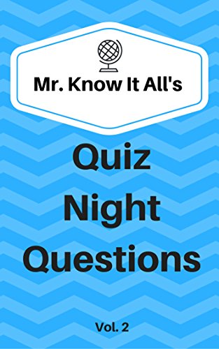 Mr Know It Alls Quiz Night Questions Vol 2 500 More Trivia Questions For Your Next Quiz Night Or Just For Fun - 