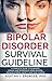 BIPOLAR DISORDER SURVIVAL GUIDELINE: A Complete Guide to Eliminate Maniac and Depressive Mood Swings by AGATHA SPENCER