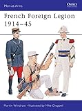 French Foreign Legion 1914-45 (Men-at-Arms) by Martin Windrow, Mike Chappell