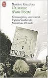 Image de Naissance d'une libertÃ© : Avortement, contraception, le grand combat des femmes au XXe siÃ¨cle