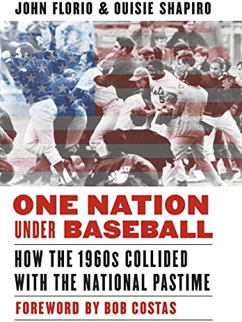 One Nation Under Baseball: How the 1960s Collided with the National Pastime